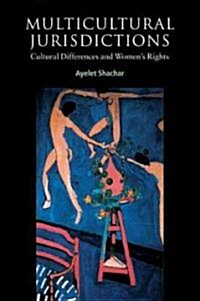 Multicultural Jurisdictions : Cultural Differences and Womens Rights (Paperback)