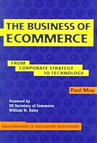 The Business of Ecommerce : From Corporate Strategy to Technology (Paperback)
