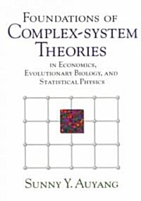 Foundations of Complex-system Theories : In Economics, Evolutionary Biology, and Statistical Physics (Paperback)