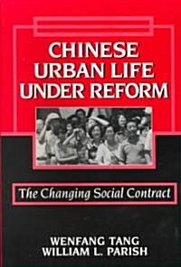 Chinese Urban Life under Reform : The Changing Social Contract (Paperback)