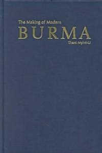 The Making of Modern Burma (Hardcover)