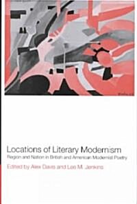 Locations of Literary Modernism : Region and Nation in British and American Modernist Poetry (Hardcover)