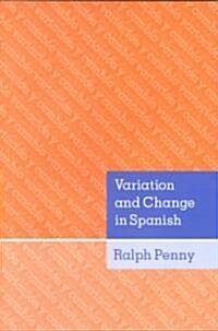 Variation and Change in Spanish (Hardcover)