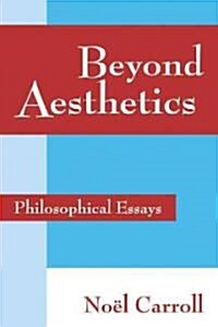 Beyond Aesthetics : Philosophical Essays (Hardcover)
