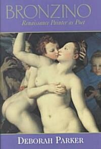 Bronzino: Renaissance Painter as Poet (Hardcover)