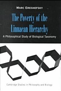 The Poverty of the Linnaean Hierarchy : A Philosophical Study of Biological Taxonomy (Hardcover)