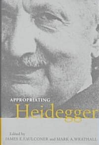 Appropriating Heidegger (Hardcover)