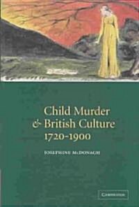 Child Murder and British Culture, 1720–1900 (Hardcover)