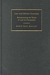 Law and Market Economy : Reinterpreting the Values of Law and Economics (Hardcover)