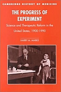 The Progress of Experiment : Science and Therapeutic Reform in the United States, 1900–1990 (Paperback)