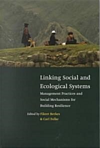 Linking Social and Ecological Systems : Management Practices and Social Mechanisms for Building Resilience (Paperback)