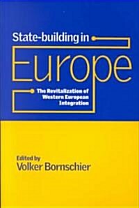 State-building in Europe : The Revitalization of Western European Integration (Paperback)