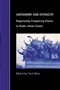 Autonomy and Ethnicity : Negotiating Competing Claims in Multi-Ethnic States (Paperback)