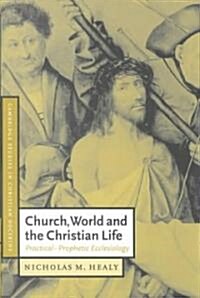 Church, World and the Christian Life : Practical-Prophetic Ecclesiology (Paperback)