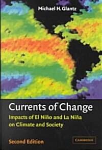 Currents of Change : Impacts of El Nino and La Nina on Climate and Society (Paperback, 2 Revised edition)