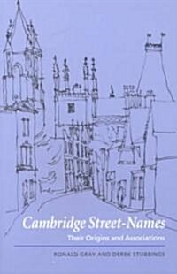 Cambridge Street-Names : Their Origins and Associations (Paperback)