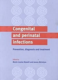 Congenital and Perinatal Infections : Prevention, Diagnosis and Treatment (Paperback)