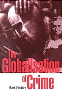 The Globalisation of Crime : Understanding Transitional Relationships in Context (Paperback)