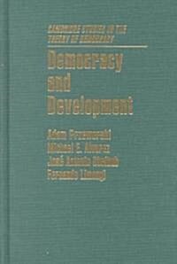 Democracy and Development : Political Institutions and Well-Being in the World, 1950–1990 (Hardcover)