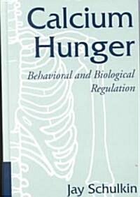 Calcium Hunger : Behavioral and Biological Regulation (Hardcover)