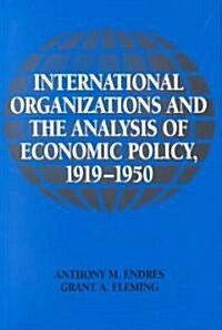 International Organizations and the Analysis of Economic Policy, 1919–1950 (Hardcover)