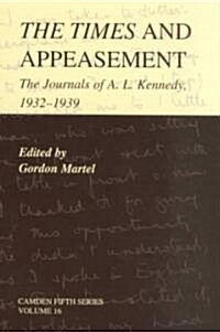 The Times and Appeasement : The Journals of A. L. Kennedy, 1932–1939 (Hardcover)