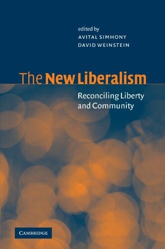 The New Liberalism : Reconciling Liberty and Community (Paperback)