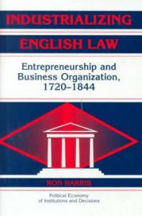 Industrializing English law : entrepreneurship and business organization, 1720-1844