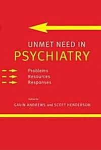Unmet Need in Psychiatry : Problems, Resources, Responses (Hardcover)