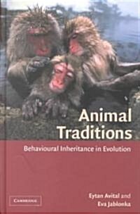 Animal Traditions : Behavioural Inheritance in Evolution (Hardcover)