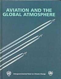 Aviation and the Global Atmosphere: A Special Report of the Intergovernmental Panel on Climate Change (Hardcover)