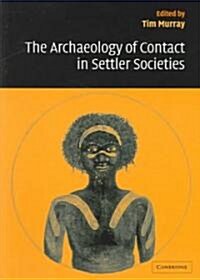 The Archaeology of Contact in Settler Societies (Paperback)