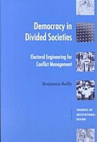 Democracy in Divided Societies : Electoral Engineering for Conflict Management (Paperback)