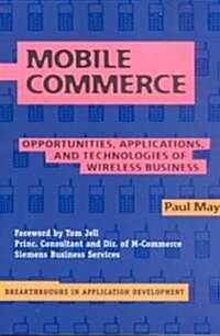 Mobile Commerce : Opportunities, Applications, and Technologies of Wireless Business (Paperback)
