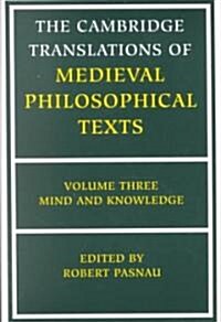 The Cambridge Translations of Medieval Philosophical Texts: Volume 3, Mind and Knowledge (Paperback)