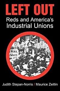 Left Out : Reds and Americas Industrial Unions (Paperback)