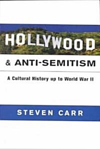 Hollywood and Anti-Semitism : A Cultural History up to World War II (Paperback)