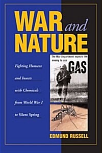 War and Nature : Fighting Humans and Insects with Chemicals from World War I to Silent Spring (Paperback)