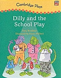 Cambridge Plays: Dilly And the School Play (Paperback)