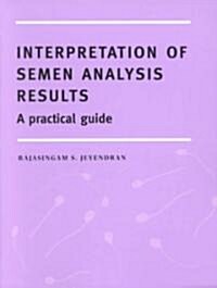 Interpretation of Semen Analysis Results : A Practical Guide (Paperback)