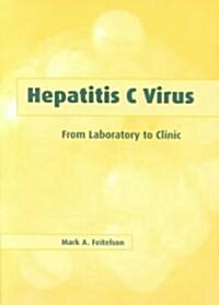 Hepatitis C Virus : From Laboratory to Clinic (Paperback)