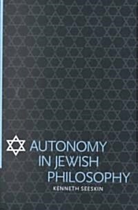 Autonomy in Jewish Philosophy (Hardcover)