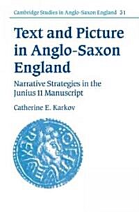 Text and Picture in Anglo-Saxon England : Narrative Strategies in the Junius 11 Manuscript (Hardcover)