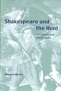 Shakespeare and the Hunt : A Cultural and Social Study (Hardcover)