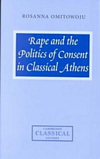 Rape and the Politics of Consent in Classical Athens (Hardcover)