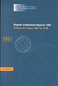 Dispute Settlement Reports 1997: Volume 3, Pages 1083-1578 (Hardcover)