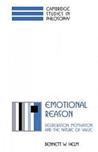 Emotional Reason : Deliberation, Motivation, and the Nature of Value (Hardcover)