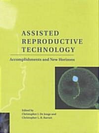 Assisted Reproductive Technology : Accomplishments and New Horizons (Hardcover)