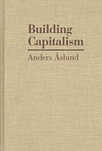 Building Capitalism : The Transformation of the Former Soviet Bloc (Hardcover)