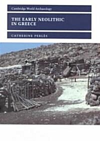The Early Neolithic in Greece : The First Farming Communities in Europe (Hardcover)